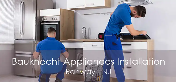 Bauknecht Appliances Installation Rahway - NJ