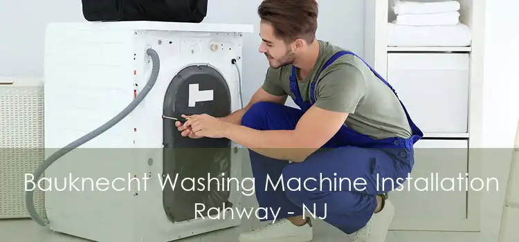 Bauknecht Washing Machine Installation Rahway - NJ