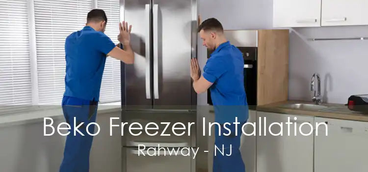 Beko Freezer Installation Rahway - NJ