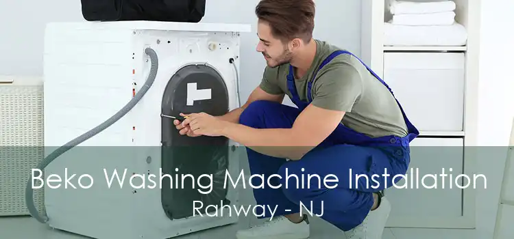 Beko Washing Machine Installation Rahway - NJ