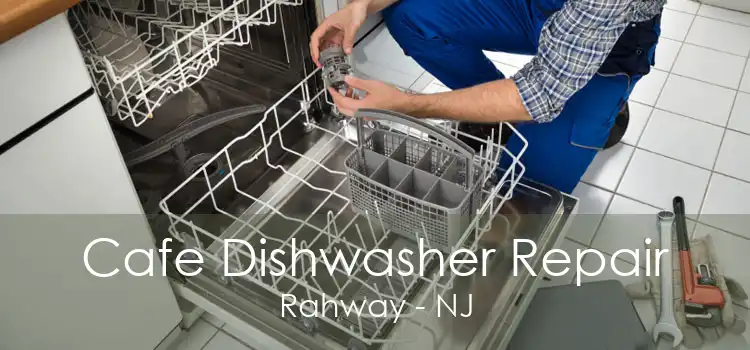 Cafe Dishwasher Repair Rahway - NJ