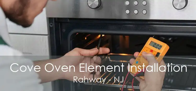 Cove Oven Element Installation Rahway - NJ