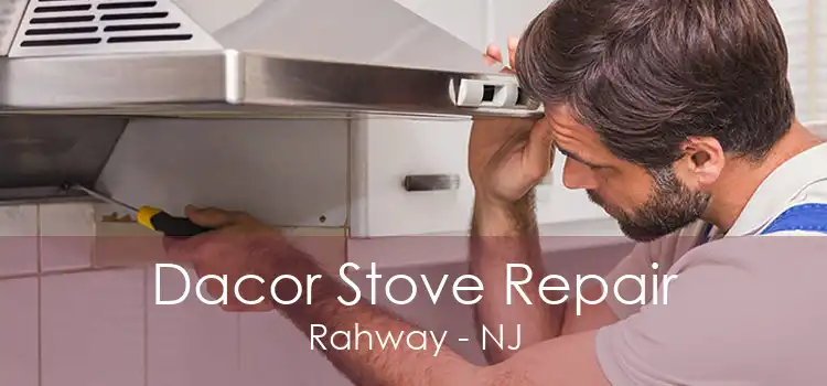 Dacor Stove Repair Rahway - NJ