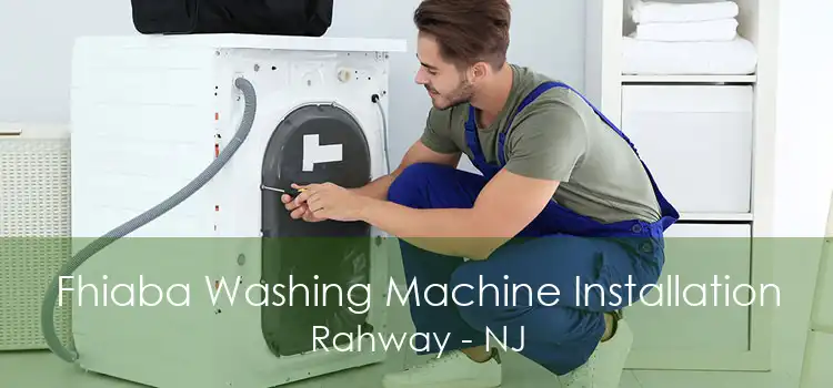 Fhiaba Washing Machine Installation Rahway - NJ