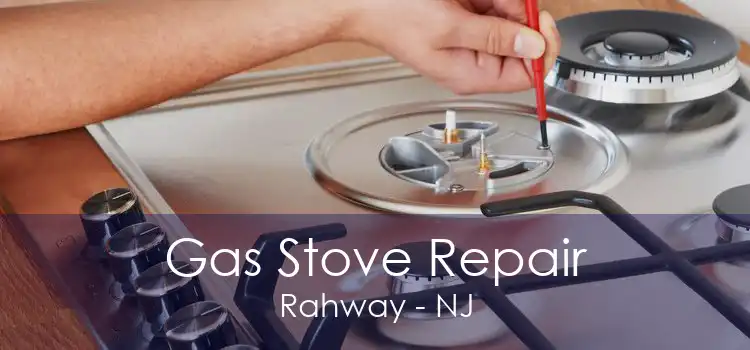 Gas Stove Repair Rahway - NJ