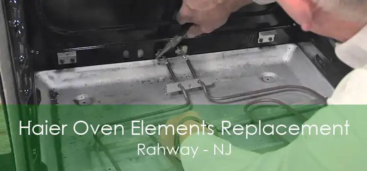 Haier Oven Elements Replacement Rahway - NJ