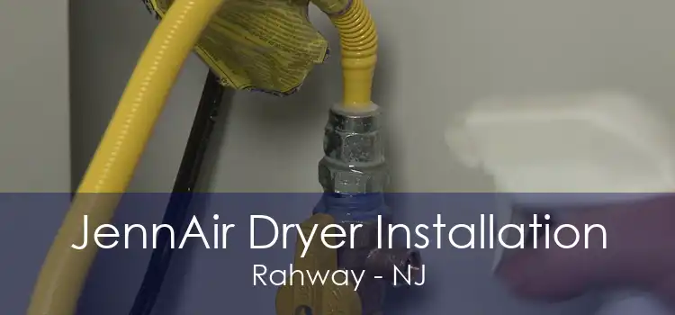 JennAir Dryer Installation Rahway - NJ