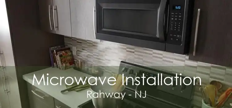 Microwave Installation Rahway - NJ