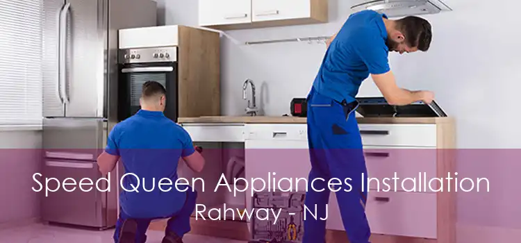 Speed Queen Appliances Installation Rahway - NJ