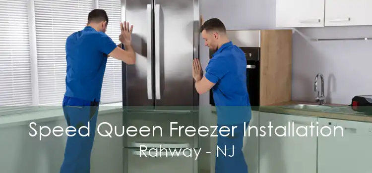 Speed Queen Freezer Installation Rahway - NJ