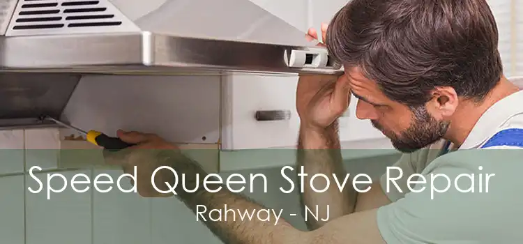 Speed Queen Stove Repair Rahway - NJ