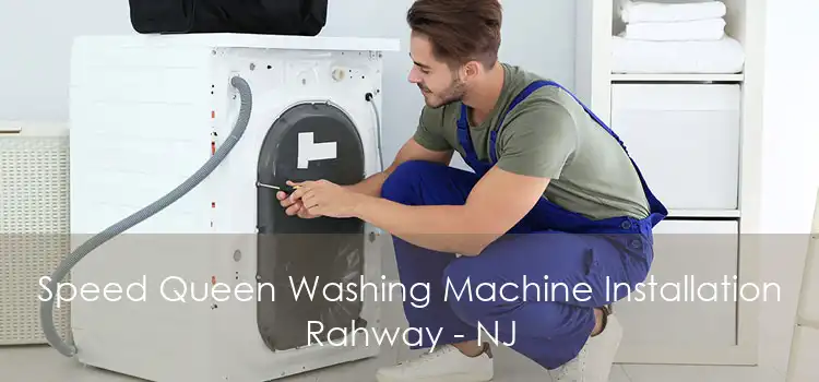 Speed Queen Washing Machine Installation Rahway - NJ