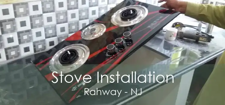 Stove Installation Rahway - NJ