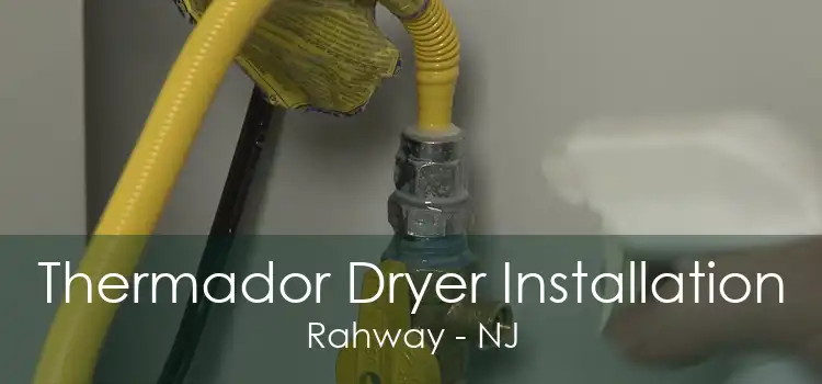 Thermador Dryer Installation Rahway - NJ