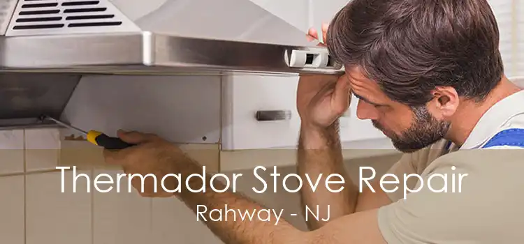 Thermador Stove Repair Rahway - NJ